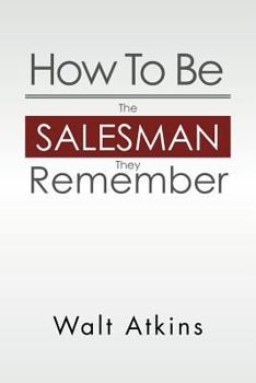 Paperback How to Be the Salesman They Remember Book