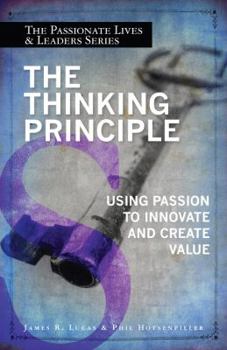 Paperback The Thinking Principle: Using Passion to Innovate and Create Value Book