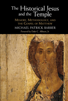 Hardcover The Historical Jesus and the Temple: Memory, Methodology, and the Gospel of Matthew Book