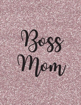 Paperback Boss Mom: Lined Notebook Journal - Boss Mom Glitter Pink - 120 Pages College-Ruled Lined - Letter Size (8.5 x 11 Inches) Book