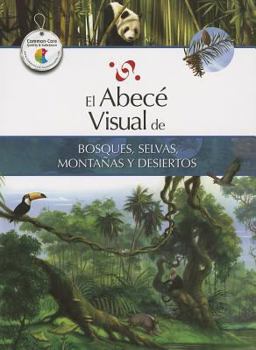 Paperback El Abece Visual de Bosques, Selvas, Montanas y Desiertos = The Illustrated Basics of Forests, Jungles, Mountains, and Dese Rts [Spanish] Book