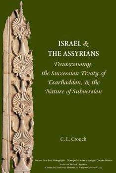 Paperback Israel and the Assyrians: Deuteronomy, the Succession Treaty of Esarhaddon, and the Nature of Subversion Book