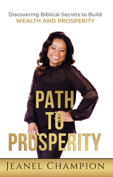 Paperback Path to Prosperity: Discovering Biblical Secrets to Build Wealth and Prosperity Book