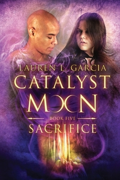 Paperback Sacrifice (Catalyst Moon - Book 5) Book