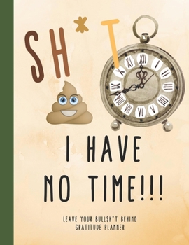 2020-2022 Three 3 Year Planner Shit I Have No Time Monthly Calendar Gratitude Agenda Schedule Organizer: 36 Months Calendar; Appointment Diary Journal ... Notes, Julian Dates & Inspirational Quotes