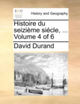 Paperback Histoire Du Seizime Sicle, ... Volume 4 of 6 [French] Book