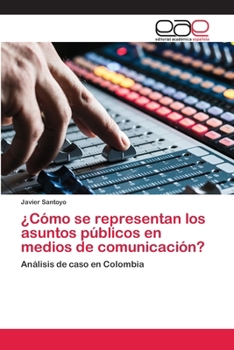 Paperback ¿Cómo se representan los asuntos públicos en medios de comunicación? [Spanish] Book