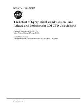 Paperback The Effect of Spray Initial Conditions on Heat Release and Emissions in LDI Cfd Calculations Book