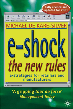 E-Shock : The New Rules--Internet Strategies for Retailers and Manufacturers