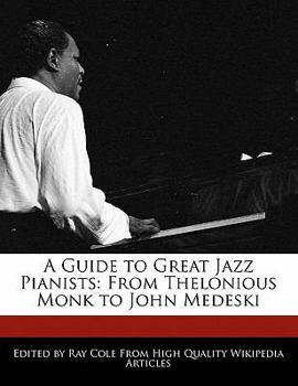 Paperback A Guide to Great Jazz Pianists: From Thelonious Monk to John Medeski Book