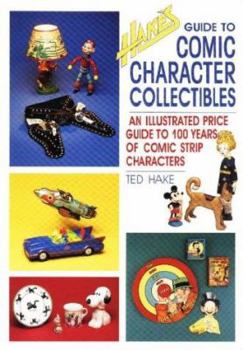 Paperback Hake's Guide to Comic Character Collectibles: An Illustrated Price Guide to 100 Years of Comic Strip Characters Book