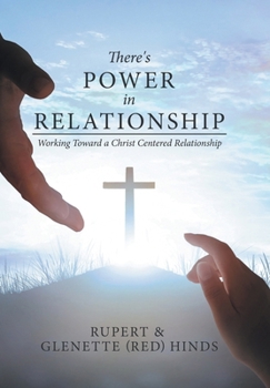 Hardcover There's Power In Relationship: Working Toward a Christ Centered Relationship Book