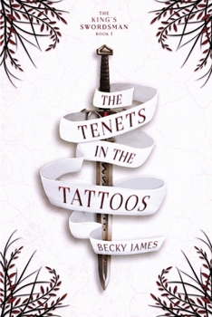 The Tenets in the Tattoos (The King's Swordsman) - Book #1 of the King's Swordsman