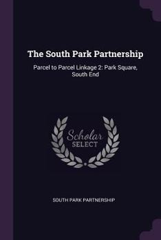 Paperback The South Park Partnership: Parcel to Parcel Linkage 2: Park Square, South End Book