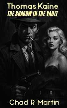 Thomas Kaine: The Shadow In The Vault (The Noir Series)