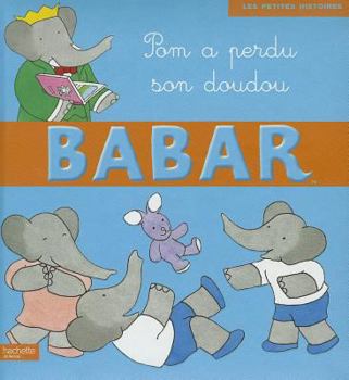 Hardcover Babar: Pom a Perdu Son Doudou [French] Book