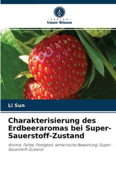 Paperback Charakterisierung des Erdbeeraromas bei Super-Sauerstoff-Zustand [German] Book