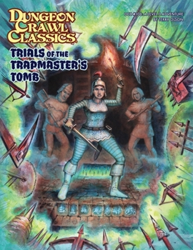 Dungeon Crawl Classics #106: Trials of the Trapmaster's Tomb