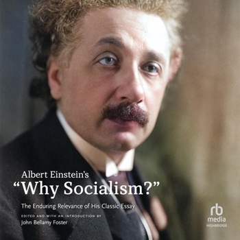 Albert Einstein's Why Socialism?: The Enduring Relevance of His Classic Essay