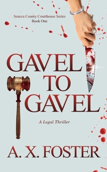 Paperback Gavel to Gavel: The Seneca County Courthouse Series: Book One Book