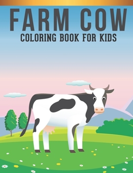 Paperback Farm Cow Coloring Book For kids: A Kids Coloring Book of 30 Stress Relief Cow Coloring Book Designs Book