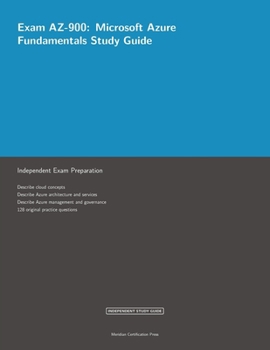 Exam AZ-900: Microsoft Azure Fundamentals Study Guide (Meridian Certification Press Study Guides)