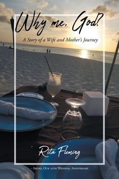 Paperback Why Me, God?: A Story of a Wife and Mother's Journey Book