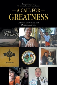 Paperback A Call for Greatness: A Strokes, Heart-Attacks, and Homelessness Memoir Book