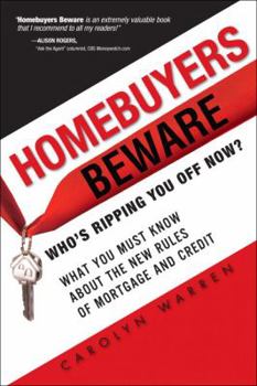 Paperback Homebuyers Beware: Whos Ripping You Off Now?--What You Must Know about the New Rules of Mortgage and Credit Book