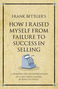 Paperback Frank Bettger's How I Raised Myself from Failure to Success in Selling Book
