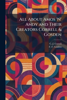 Paperback All About Amos 'N' Andy and Their Creators Correll & Gosden Book