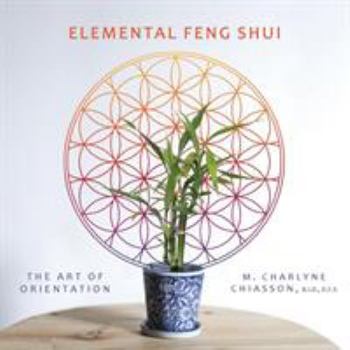Paperback Elemental Feng Shui: The Art of Orientation Book