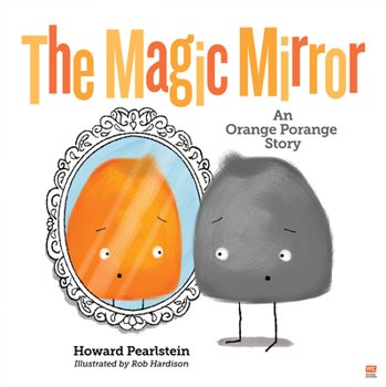 Paperback The Magic Mirror: An Orange Porange Story Book