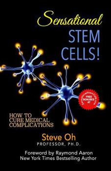 Sensational Stem Cells! : How to Cure Medical Complications