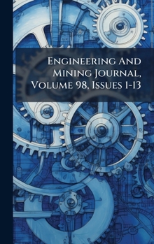 Hardcover Engineering And Mining Journal, Volume 98, Issues 1-13 Book