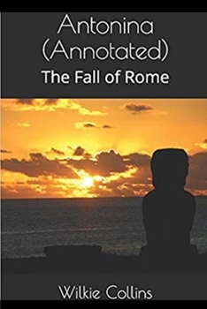 Paperback Antonina, or, The Fall of Rome Annotated Book