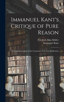Hardcover Immanuel Kant's Critique of Pure Reason: In Commemoration of the Centenary of Its First Publication Book