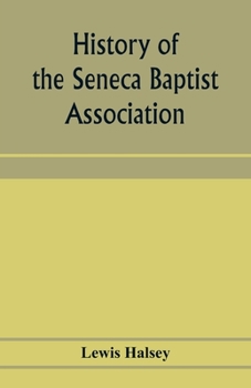 Paperback History of the Seneca Baptist Association: with sketches of churches and pastors Book