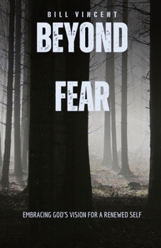 Paperback Beyond Fear: Embracing God's Vision for a Renewed Self Book