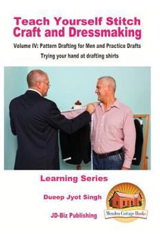 Paperback Teach Yourself Stitch Craft and Dressmaking Volume IV: Pattern Drafting for Men and Practice Drafts - Trying your hand at drafting shirts Book