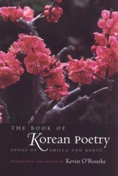 Paperback The Book of Korean Poetry: Songs of Shilla and Koryo Book