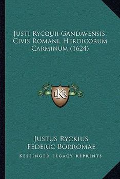 Paperback Justi Rycquii Gandavensis, Civis Romani, Heroicorum Carminum (1624) [Latin] Book