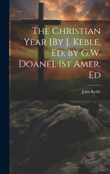 Hardcover The Christian Year [By J. Keble, Ed. by G.W. Doane]. 1St Amer. Ed Book