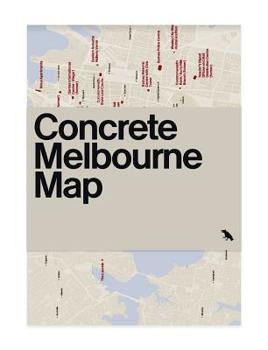 Loose Leaf Concrete Melbourne Map: Guide Map to Melbourne's Concrete and Brutalist Architecture Book