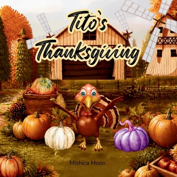 Paperback Tito's Thanksgiving: Turkey Troubles, Holiday Laughs, and Tito! [Large Print] Book