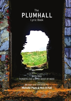 The PLUMHALL Lyric Book: Words from Thundercloud and The Ghost Of Noise