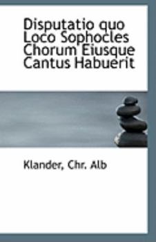 Paperback Disputatio Quo Loco Sophocles Chorum Eiusque Cantus Habuerit Book