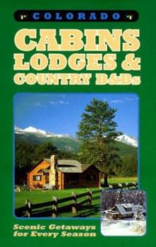 Paperback Colorado Cabins, Lodges and Country B&Bs: Scenic Getaways for Every Season Book