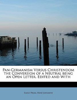 Paperback Pan-Germanism Versus Christendom the Conversion of a Neutral Being an Open Letter. Edited and with Book