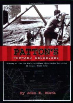 Paperback Patton's Forward Observers: History of the 7th Field Artillery Observation Battalion, XX Corps, Third Army Book